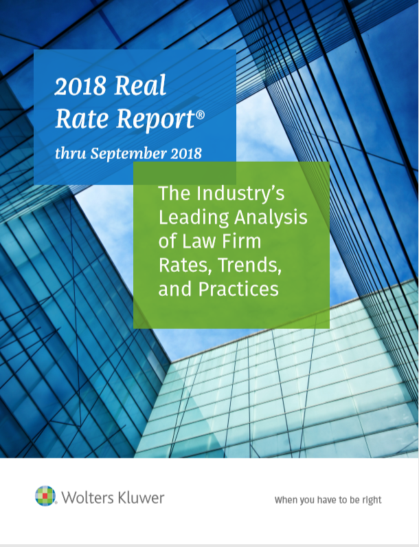 The 2018 Real Rate Report: The Industry's Leading Analysis of Law Firm Rates, Trends, and Practices